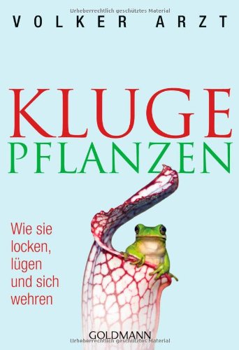  - Kluge Pflanzen: Wie sie locken, lügen und sich wehren