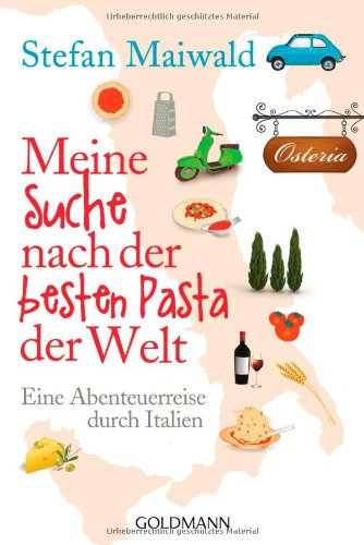  - Meine Suche nach der besten Pasta der Welt: Eine Abenteuerreise durch Italien