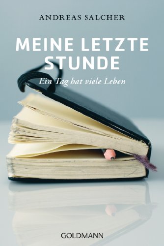  - Meine letzte Stunde: Ein Tag hat viele Leben