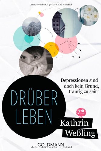 - Drüberleben: Depressionen sind doch kein Grund, traurig zu sein