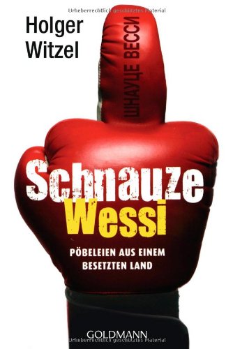 - Schnauze Wessi: Pöbeleien aus einem besetzten Land