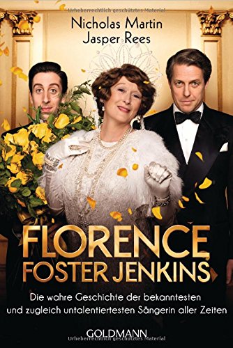 - Florence Foster Jenkins: Die wahre Geschichte der bekanntesten und zugleich untalentiertesten Sängerin aller Zeiten