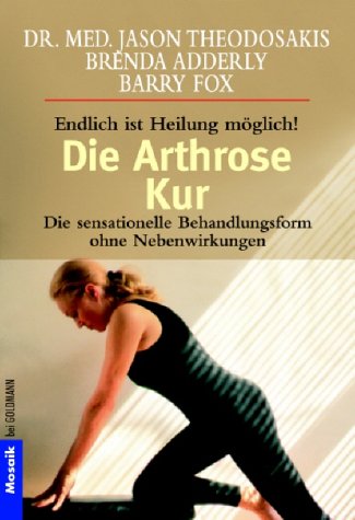 - Die Arthrose Kur - Endlich ist Heilung möglich!: Die sensationelle Behandlungsform ohne Nebenwirkungen