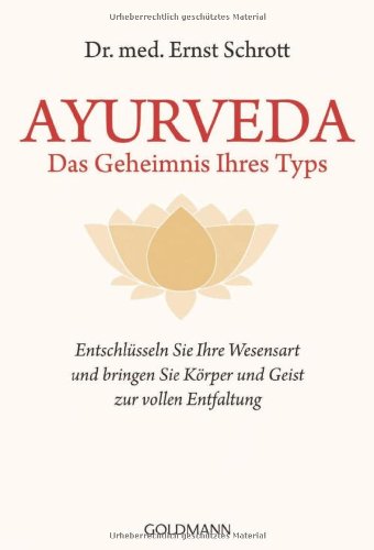  - Ayurveda - Das Geheimnis Ihres Typs: Entschlüsseln Sie Ihre Wesensart und bringen Sie Körper und Geist zur vollen Entfaltung: Entschlüsseln Sie Ihre ... Wissen des Maharishi Ayur-Veda