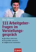 Eßmann, Elke - 111 Arbeitgeberfragen im Vorstellungsgespräch: - Absichten erkennen - - Pluspunkte sammeln - - Stolpersteine vermeiden