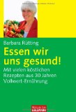  - Vollwertküche für Genießer: 250 Rezepte für die gesunde Ernährung