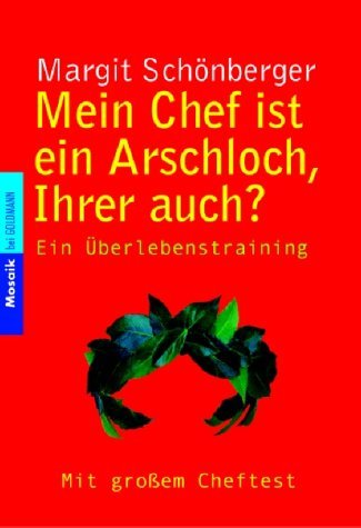 - Mein Chef ist ein Arschloch: Ein Überlebensbuch: Ein Überlebenstraining