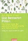- Die besseren Pillen: Die Grüne Liste der natürlichen Medikamente und Heilmethoden