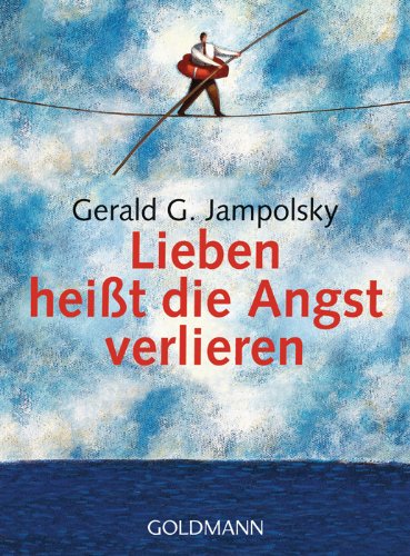  - Lieben heißt die Angst verlieren