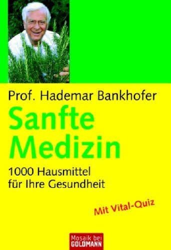 - Sanfte Medizin: 1.000 Hausmittel für Ihre Gesundheit