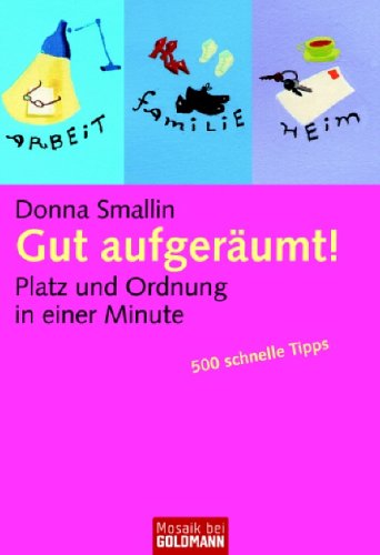  - Gut aufgeräumt!: Platz und Ordnung in einer Minute