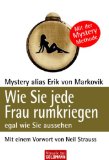  - Wie Sie jede Nacht eine andere Frau rumkriegen: egal wie Sie aussehen - Mit einem Vorwort von Neil Strauss
