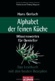 Gerlach, Hans - Kochen (fast) ohne Zeit: Die schnellste Nudel, das beste Brot und wie sich der Braten selber schmort