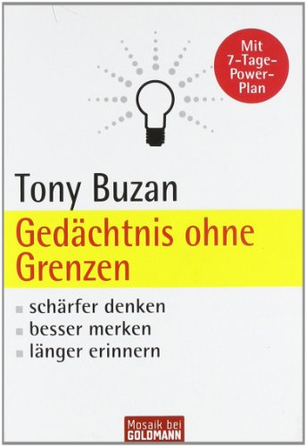  - Gedächtnis ohne Grenzen: Schärfer denken - besser merken - länger erinnern