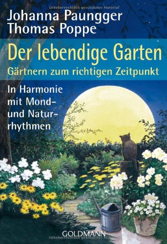  - Der lebendige Garten: Gärtnern zum richtigen Zeitpunkt  - In Harmonie mit Mond- und Naturrhythmen