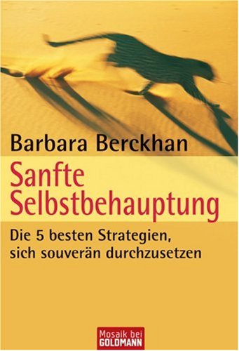 - Sanfte Selbstbehauptung: Die 5 besten Strategien, sich souverän durchzusetzen