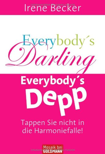 - Everybody's Darling, Everbody's Depp: Tappen Sie nicht in die Harmoniefalle!