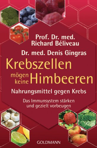 - Krebszellen mögen keine Himbeeren: Nahrungsmittel gegen Krebs. Das Immunsystem stärken und gezielt vorbeugen