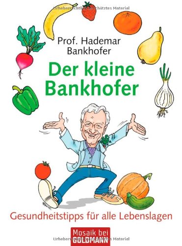 - Der kleine Bankhofer: Gesundheitstipps für alle Lebenslagen