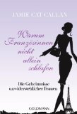  - Warum Französische Frauen nicht dick werden: Das Geheimnis genussvollen Essens/Schlank und glücklich durch das Jahr