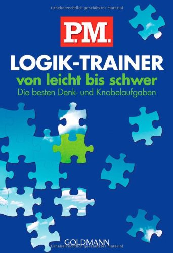 - P.M. Logik-Trainer von leicht bis schwer: Die besten Denk- und Knobelaufgaben