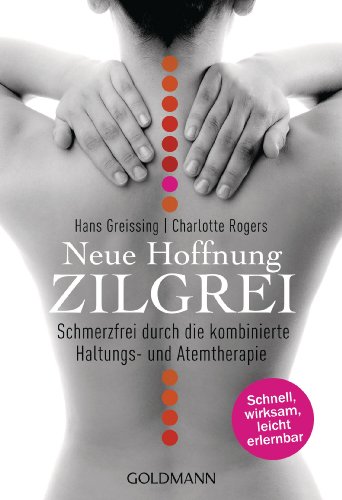  - Neue Hoffnung Zilgrei: Schmerzfrei durch die kombinierte Haltungs- und Atemtherapie