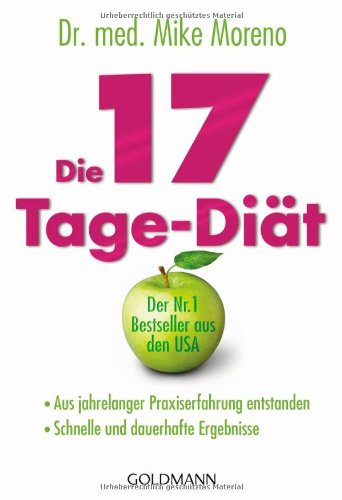 - Die 17-Tage-Diät: - Aus jahrelanger Praxiserfahrung entstanden - - Schnelle und dauerhafte Ergebnisse -
