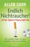  - Endlich Nichtraucher - für Frauen: Der einfache Weg, mit dem Rauchen Schluss zu machen: Der einfache Weg, mit dem Rauchen Schluß zu machen