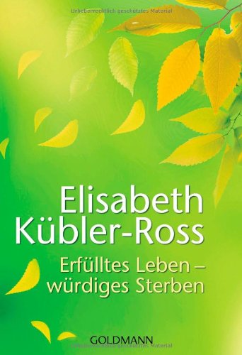 Kübler-Ross, Elisabeth - Erfülltes Leben - würdiges Sterben