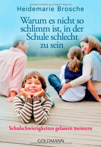 - Warum es nicht so schlimm ist, in der Schule schlecht zu sein: Schulschwierigkeiten gelassen meistern