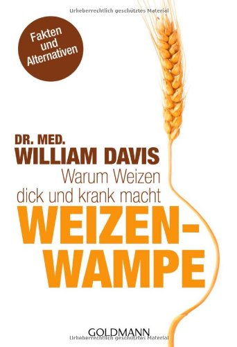 - Weizenwampe: Warum Weizen dick und krank macht