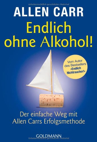  - Endlich ohne Alkohol!: Der einfache Weg mit Allen Carrs Erfolgsmethode