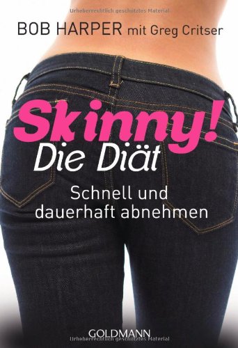  - Skinny! Die Diät: Schnell und dauerhaft abnehmen