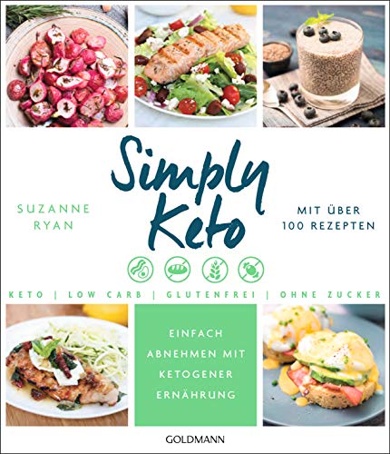  - Simply Keto: Einfach abnehmen mit ketogener Ernährung - Low Carb High Fat - Mit über 100 Rezepten