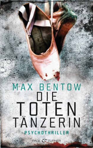 Bentow, Max - Die Totentänzerin: Psychothriller
