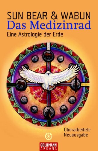 - Das Medizinrad: Eine Astrologie der Erde