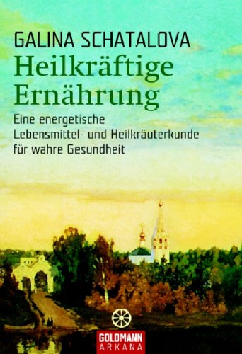  - Heilkräftige Ernährung: Eine energetische Lebensmittel- und Heilkräuterkunde für wahre Gesundheit