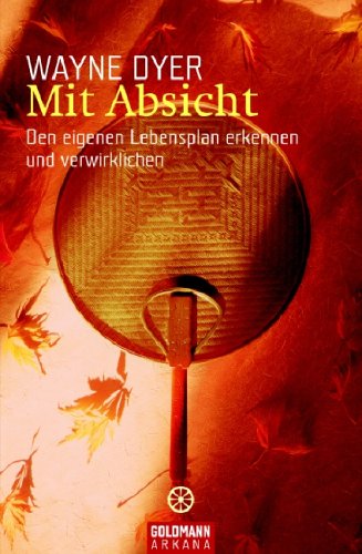 - Mit Absicht: Den eigenen Lebensplan erkennen und verwirklichen