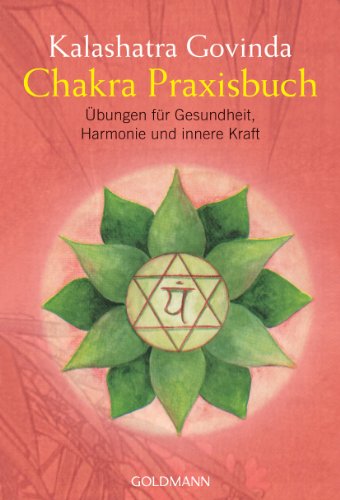 - Chakra Praxisbuch: Übungen für Gesundheit, Harmonie und innere Kraft