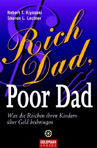 - Rich Dad, Poor Dad: Was die Reichen ihren Kindern über Geld beibringen