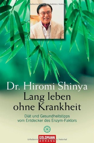 - Lang leben ohne Krankheit: Diät und Gesundheitstipps vom Entdecker des Enzym-Faktors