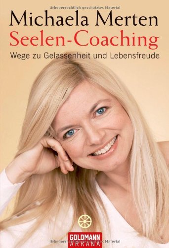 - Seelen-Coaching: Wege zu Gelassenheit und Lebensfreude