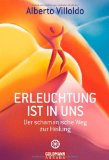  - Das erleuchtete Gehirn: Mit Schamanismus und Neurowissenschaft das Geheimnis gesunder Zellen entdecken