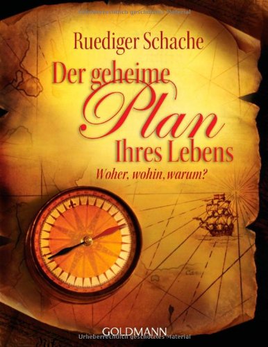 - Der geheime Plan Ihres Lebens: Woher, wohin, warum?