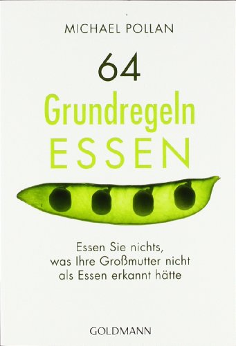 - 64 Grundregeln ESSEN: Essen Sie nichts, was ihre Großmutter nicht als Essen erkannt hätte