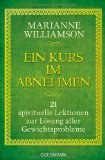  - Rückkehr zur Liebe: Harmonie, Lebenssinn und Glück durch 