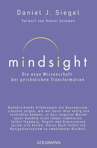 - Mindsight - Die neue Wissenschaft der persönlichen Transformation: Vorwort von Daniel Goleman