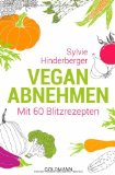 Hinderberger, Sylvie -  Vegan abnehmen: Mit 60 Blitzrezepten