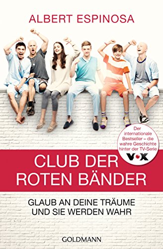 Espinosa, Albert - Club der roten Bänder: Glaub an deine Träume, und sie werden wahr -  -