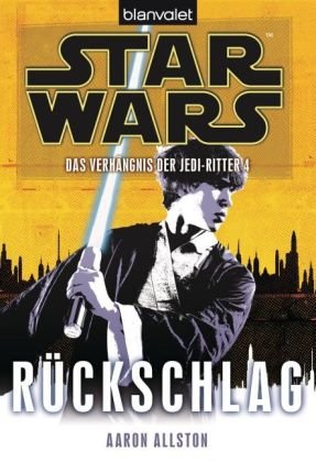 - Star Wars(TM) Das Verhängnis der Jedi-Ritter 4: Rückschlag